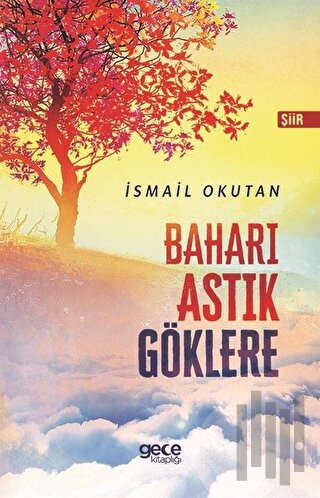 Baharı Astık Göklere