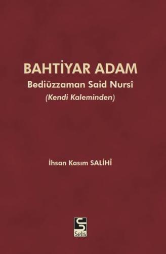 Bahtiyar Adam - Bediüzzaman Said Nursi-Kendi Kaleminden
