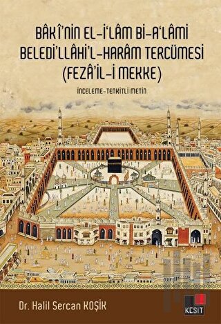 Baki'nin El-İ'lam Bi-A'lami Beledi'llahi'l - Haram Tercümesi (Feza'il-