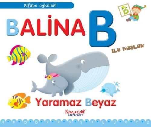 Balina B İle Başlar - Yaramaz Beyaz - Alfabe Öyküleri