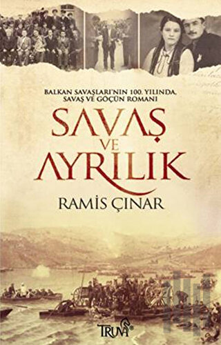 Balkan Savaşları’nın 100. Yılında, Savaş ve Göçün Romanı Savaş ve Ayrılık