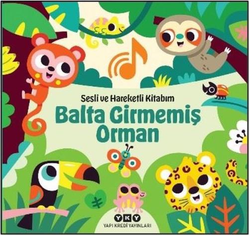 Balta Girmemiş Orman - Sesli ve Hareketli Kitabım (Ciltli)