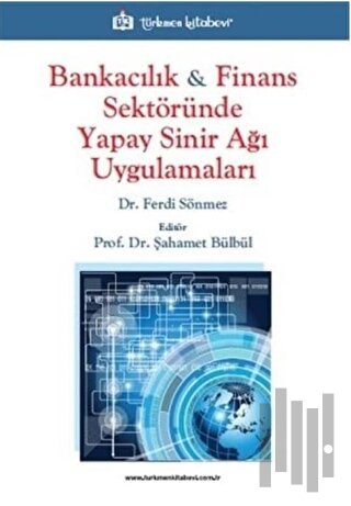 Bankacılık ve Finans Sektöründe Yapay Sinir Ağı Uygulamaları