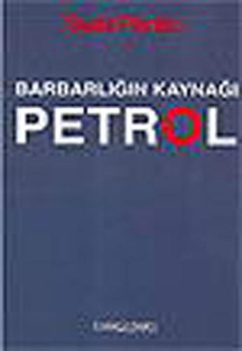 Barbarlığın Kaynağı Petrol
