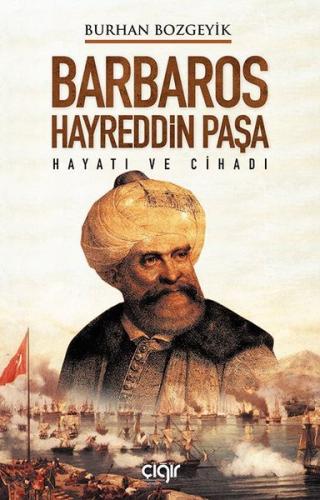 Barbaros Hayreddin Paşa - Hayatı ve Cihadı
