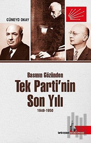 Basının Gözünden Tek Parti’nin Son Yılı 1949-1950