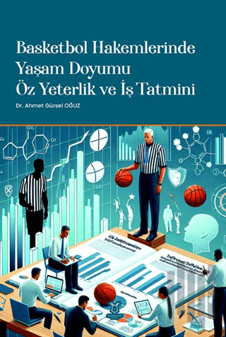 Basketbol Hakemlerinde Yaşam Doyumu, Öz Yeterlik ve İş Tatmini