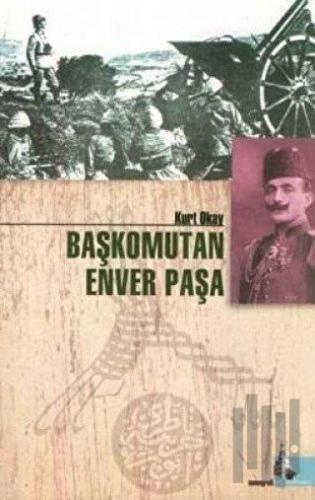 Başkomutan Enver Paşa
