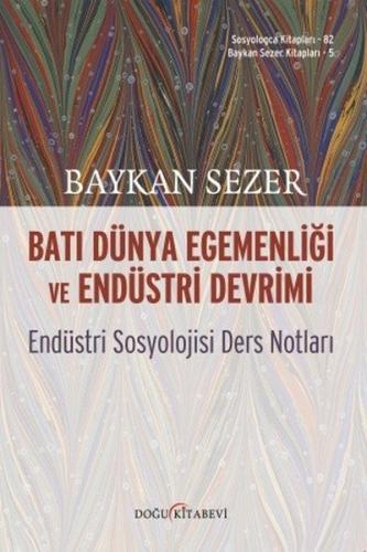 Batı Dünya Egemenliği ve Endüstri Devrimi-Endüstri Sosyolojisi Ders Notları