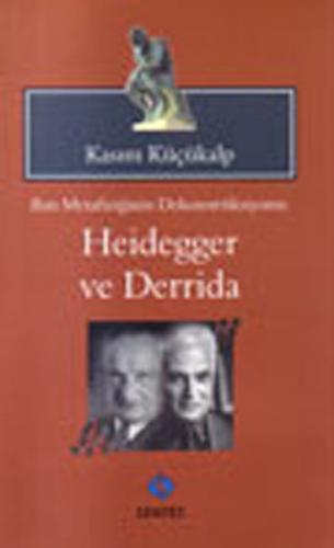 Batı Metafiziğinin Dekonstrüksiyonu - Heidegger ve Derrida