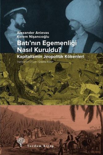 Batının Egemenliği Nasıl Kuruldu? - Kapitalizmin Jeopolitik Kökenleri