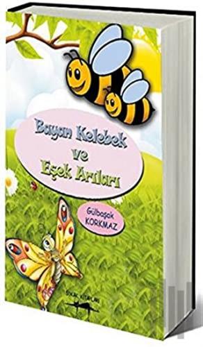 Bayan Kelebek ve Eşek Arıları