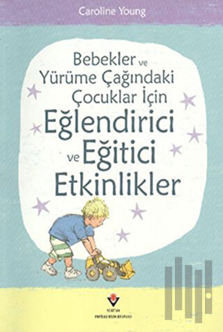 Bebekler ve Yürüme Çağındaki Çocuklar İçin Eğlendirici ve Eğitici Etkinlikler