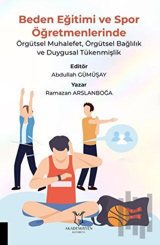 Beden Eğitimi ve Spor Öğretmenlerinde Örgütsel Muhalefet, Örgütsel Bağlılık ve Duygusal Tükenmişlik