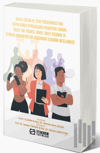 Beden Eğitimi ve Spor Yüksekokulu’nda Eğitim Gören Sporcularda Reaksiyon Zamanı, Vücut Yağ Yüzdesi, Denge, Dikey Sıçrama ve Çeviklik Parametreleri Arasındaki İlişkinin İncelenmesi