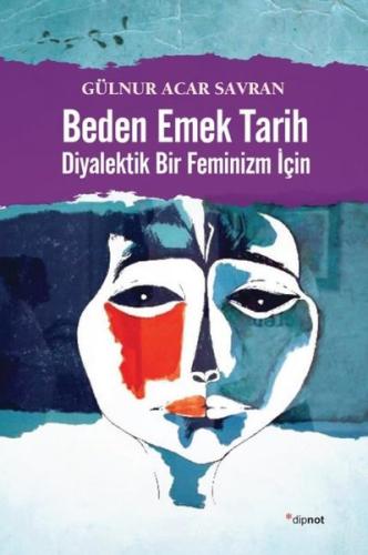 Beden Emek Tarihi-Diyalektik Bir Feminizm İçin