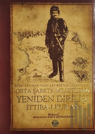 Bediüzzaman Said-i Kürdi'nin Lisanından Orta Şarkta Milletlerin Yeniden Dirilişi 1. Cilt İttiba-ı Kur'an