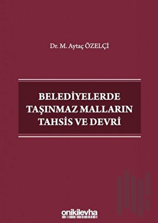 Belediyelerde Taşınmaz Malların Tahsis ve Devri