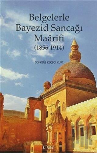 Belgelerle Bayezid Sancağı Maarifi (1856 - 1914)