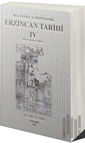 Belgelerle & Kronolojik Erzincan Tarihi 4 (İ.S.1880-İ.S.1889)