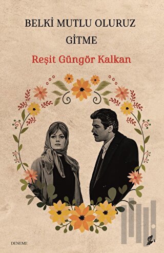 Belki Mutlu Oluruz Gitme