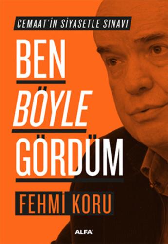 Ben Böyle Gördüm - Cemaat'in Siyasetle Sınavı