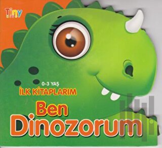 Ben Dinozorum - İlk Kitaplarım 0-3 Yaş