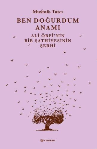 Ben Doğurdum Anamı - Ali Örfnin Bir Şathiyesinin Şerhi
