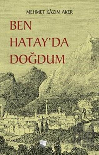 Ben Hatay’da Doğdum