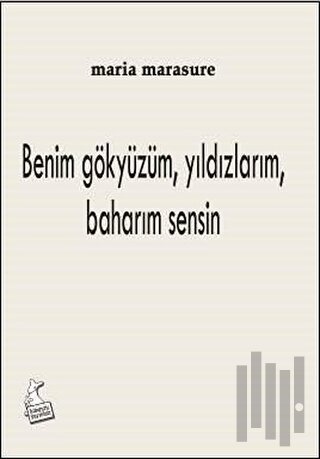 Benim Gökyüzüm, Yıldızlarım, Baharım Sensin