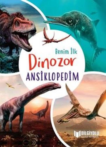 Benim İlk Dinozor Ansiklopedim (Ciltli) | Kitap Ambarı