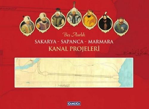 Beş Asırlık Sakarya-Sapanca-Marmara Kanal Projeleri