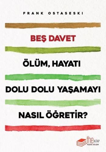 Beş Davet-Ölüm Hayatı Dolu Dolu Yaşamayı Nasıl Öğretir?