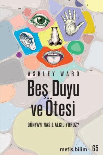 Beş Duyu ve Ötesi - Dünyayı Nasıl Algılıyoruz?