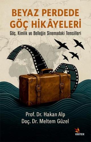 Beyaz Perdede Göç Hikayeleri - Göç Kimlik ve Belleğin Sinemadaki Temsilleri