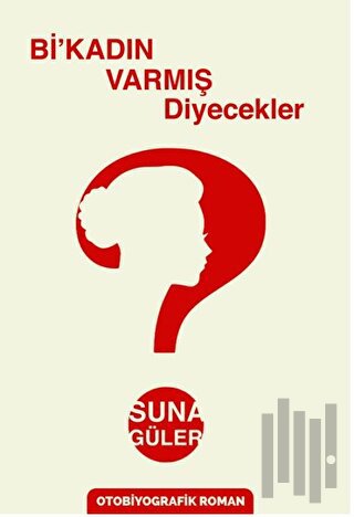Bi’kadın Varmış Diyecekler?