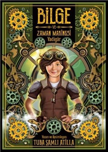 Bilge ve Zaman Makinesi - Yadigar 1. Kitap