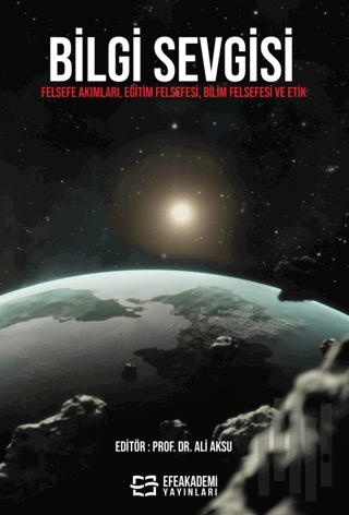 Bilgi Sevgisi Felsefe Akımları, Eğitim Felsefesi, Bilim Felsefesi ve Etik