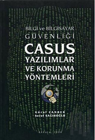 Bilgi ve Bilgisayar Güvenliği Casus Yazılımlar ve Korunma Yöntemleri