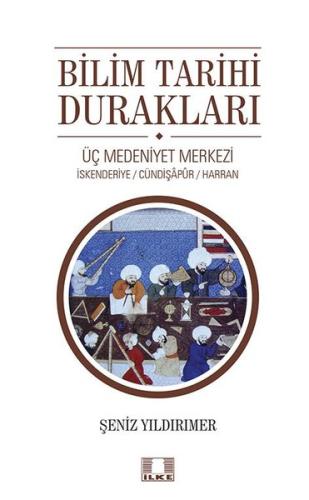Bilim Tarihi Durakları: Üç Medeniyet Merkezi - İskenderiye - Cündipaşapur - Harran