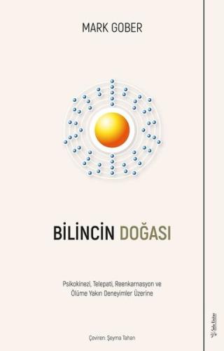 Bilincin Doğası - Psikokinezi Telepati Reenkarnasyon ve Ölüme Yakın Deneyimler Üzerine