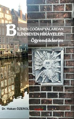 Bilinen Coğrafyalardan Bilinmeyen Hikayeler: Öğrendiklerim