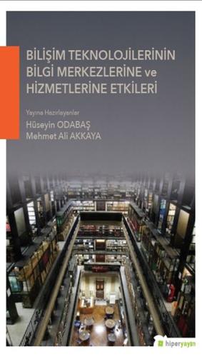 Bilişim Teknolojilerinin Bilgi Merkezlerine ve Hizmetlerine Etkileri |