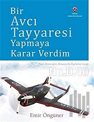 Bir Avcı Tayyaresi Yapmaya Karar Verdim (Ciltli)