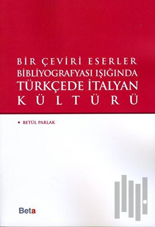 Bir Çeviri Eserler Bibliyografyası Işığında Türkçede italyan Kültürü