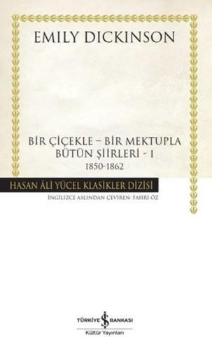 Bir Çiçekle Bir Mektupla Bütün Şiirleri 1 1850 - 1862 (Ciltli)