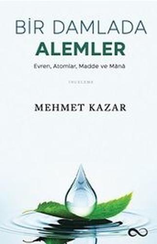 Bir Damlada Alemler: Evren-Atomlar-Madde ve Mana