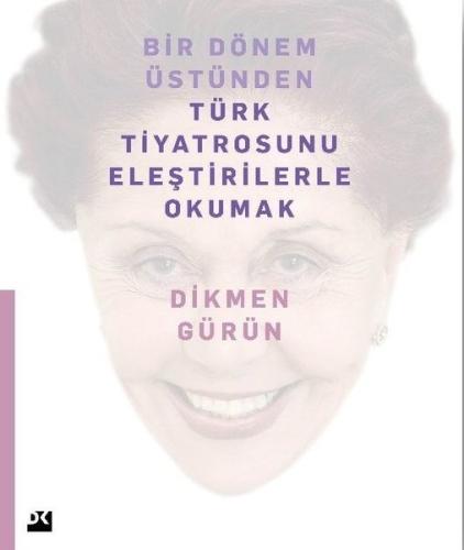 Bir Dönem Üstünden Türk Tiyatrosunu Eleştirilerle Okumak | Kitap Ambar