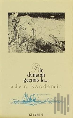 Bir Dumanlı Geçmiş ki