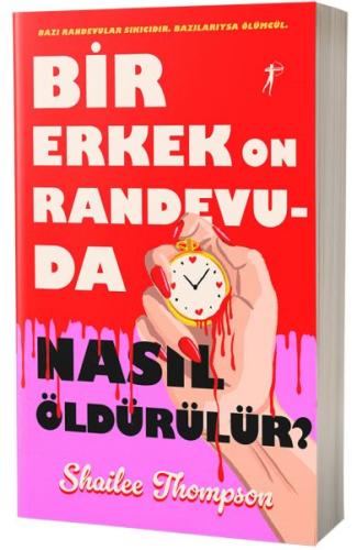 Bir Erkek On Randevuda Nasıl Öldürülür? Bazı Randevular Sıkıcıdır. Bazılarıysa Ölümcül